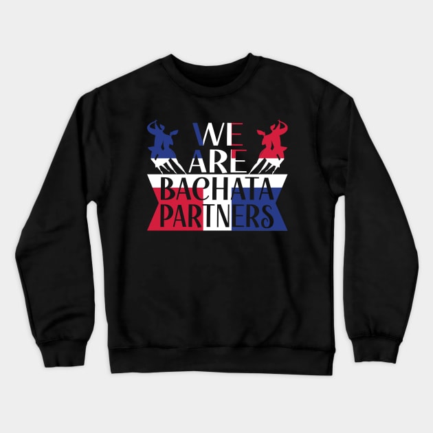 We Are Bachata Partners Dominican Dance Merengue Crewneck Sweatshirt by Gift Designs